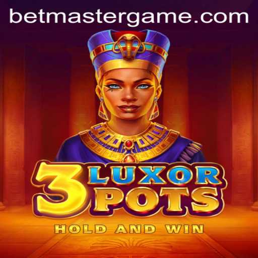 Unveiling the Excitement of 3LuxorPots: Betmaster's Latest Sensation