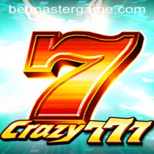 Explore the Thrills of Crazy777: A Look into the Exciting World of Betmaster